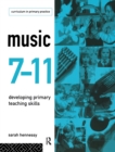 Music 7-11 : Developing Primary Teaching Skills - Book