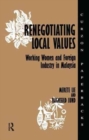 Renegotiating Local Values : Working Women and Foreign Industry in Malaysia - Book