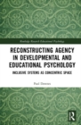 Reconstructing Agency in Developmental and Educational Psychology : Inclusive Systems as Concentric Space - Book