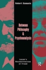 Between Philosophy and Psychoanalysis : Lacan's Reconstruction of Freud - Book