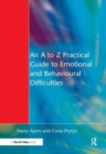 An A to Z Practical Guide to Emotional and Behavioural Difficulties - Book