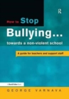 How to Stop Bullying towards a non-violent school : A guide for teachers and support staff - Book