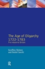 The Age of Oligarchy : Pre-Industrial Britain 1722-1783 - Book