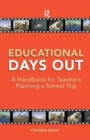 Educational Days Out : A Handbook for Teachers Planning a School Trip - Book