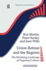 Union Retreat and the Regions : The Shrinking Landscape of Organised Labour - Book