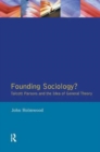 Founding Sociology? Talcott Parsons and the Idea of General Theory. - Book