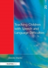 Teaching Children with Speech and Language Difficulties - Book