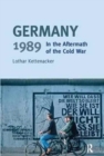 Germany 1989 : In the Aftermath of the Cold War - Book
