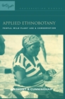 Applied Ethnobotany : People, Wild Plant Use and Conservation - Book
