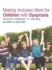 Making Inclusion Work for Children with Dyspraxia : Practical Strategies for Teachers - Book