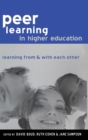 Peer Learning in Higher Education : Learning from and with Each Other - Book