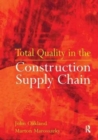 Total Quality in the Construction Supply Chain : Safety, Leadership, Total Quality, Lean, and BIM - Book