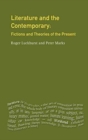 Literature and The Contemporary : Fictions and Theories of the Present - Book
