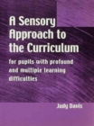 A Sensory Approach to the Curriculum : For Pupils with Profound and Multiple Learning Difficulties - Book
