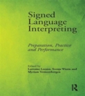 Signed Language Interpreting : Preparation, Practice and Performance - Book