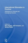 International Education in Practice : Dimensions for Schools and International Schools - Book