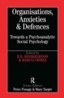 Organisations, Anxieties and Defences : Towards a Psychoanalytic Social Psychology - Book
