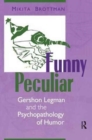 Funny Peculiar : Gershon Legman and the Psychopathology of Humor - Book