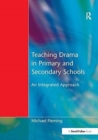 Teaching Drama in Primary and Secondary Schools : An Integrated Approach - Book