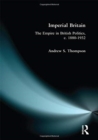 Imperial Britain : The Empire in British Politics, c. 1880-1932 - Book