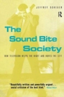 The Sound Bite Society : How Television Helps the Right and Hurts the Left - Book