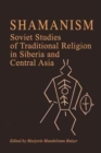 Shamanism : Soviet Studies of Traditional Religion in Siberia and Central Asia - Book