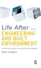 Life After...Engineering and Built Environment : A practical guide to life after your degree - Book