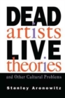 Dead Artists, Live Theories, and Other Cultural Problems - Book