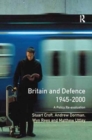 Britain and Defence 1945-2000 : A Policy Re-evaluation - Book