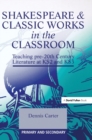 Shakespeare and Classic Works in the Classroom : Teaching Pre-20th Century Literature at KS2 and KS3 - Book