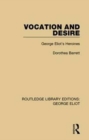 Vocation and Desire : George Eliot's Heroines - Book