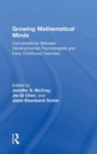 Growing Mathematical Minds : Conversations Between Developmental Psychologists and Early Childhood Teachers - Book