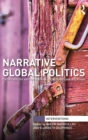 Narrative Global Politics : Theory, History and the Personal in International Relations - Book