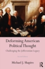 Deforming American Political Thought : Challenging the Jeffersonian Legacy - Book