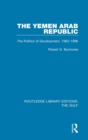 The Yemen Arab Republic : The Politics of Development, 1962-1986 - Book