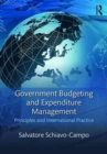 Government Budgeting and Expenditure Management : Principles and International Practice - Book