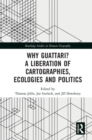 Why Guattari? A Liberation of Cartographies, Ecologies and Politics - Book