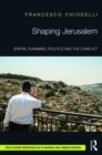 Shaping Jerusalem : Spatial planning, politics and the conflict - Book