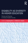 Disability as Diversity in Higher Education : Policies and Practices to Enhance Student Success - Book