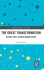 The Great Transformation : History for a Techno-Human Future - Book