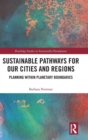 Sustainable Pathways for our Cities and Regions : Planning within Planetary Boundaries - Book
