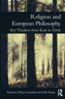Religion and European Philosophy : Key Thinkers from Kant to Zizek - Book