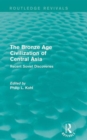 The Bronze Age Civilization of Central Asia : Recent Soviet Discoveries - Book