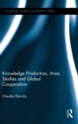 Knowledge Production, Area Studies and Global Cooperation - Book