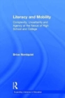 Literacy and Mobility : Complexity, Uncertainty, and Agency at the Nexus of High School and College - Book