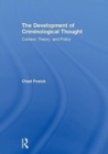 The Development of Criminological Thought : Context, Theory and Policy - Book