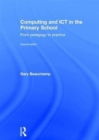 Computing and ICT in the Primary School : From pedagogy to practice - Book