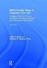 ADD-Friendly Ways to Organize Your Life : Strategies that Work from an Acclaimed Professional Organizer and a Renowned ADD Clinician - Book