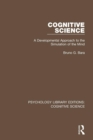 Cognitive Science : A Developmental Approach to the Simulation of the Mind - Book