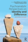 Psychoanalytic Perspectives on Identity and Difference : Navigating the Divide - Book